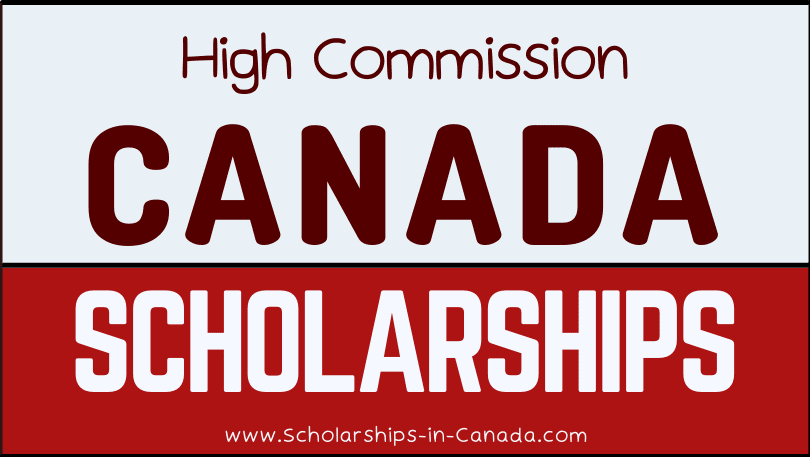 Canadian High Commission Scholarships - Canadian Embassy Scholarships