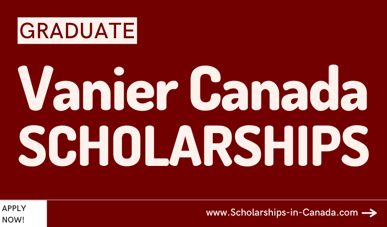 Vanier Canada Graduate Scholarships Admissions Open