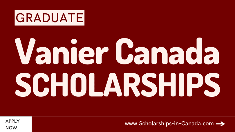 Vanier Canada Graduate Scholarships Admissions Open